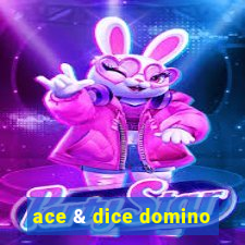 ace & dice domino